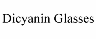 DICYANIN GLASSES