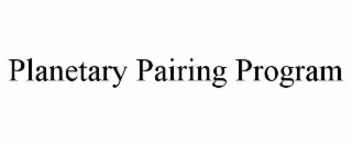 PLANETARY PAIRING PROGRAM
