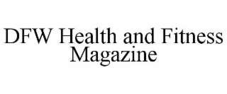 DFW HEALTH AND FITNESS MAGAZINE