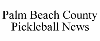 PALM BEACH COUNTY PICKLEBALL NEWS