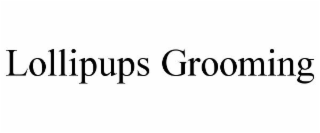LOLLIPUPS GROOMING