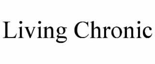 LIVING CHRONIC
