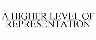 A HIGHER LEVEL OF REPRESENTATION