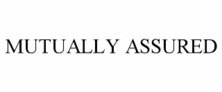 MUTUALLY ASSURED