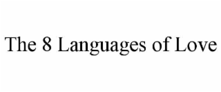 THE 8 LANGUAGES OF LOVE