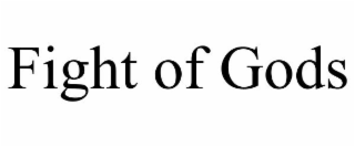 FIGHT OF GODS