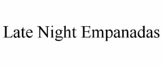 LATE NIGHT EMPANADAS
