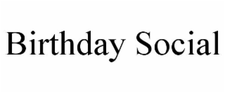 BIRTHDAY SOCIAL