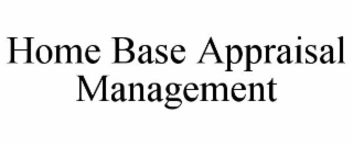 HOME BASE APPRAISAL MANAGEMENT
