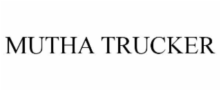 MUTHA TRUCKER