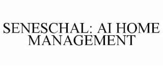 SENESCHAL: AI HOME MANAGEMENT