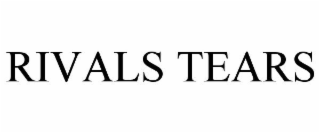 RIVALS TEARS