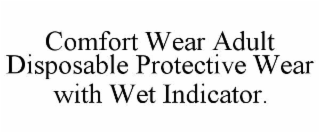 COMFORT WEAR ADULT DISPOSABLE PROTECTIVE WEAR WITH WET INDICATOR.