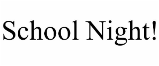 SCHOOL NIGHT!