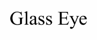 GLASS EYE