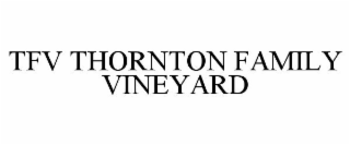 TFV THORNTON FAMILY VINEYARD