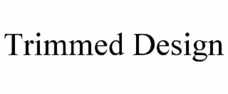 TRIMMED DESIGN