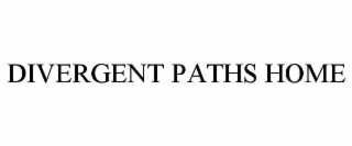 DIVERGENT PATHS HOME