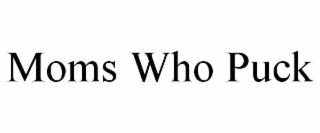 MOMS WHO PUCK