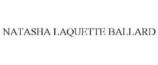 NATASHA LAQUETTE BALLARD