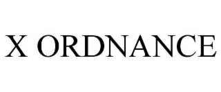 X ORDNANCE