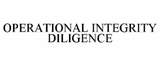 OPERATIONAL INTEGRITY DILIGENCE