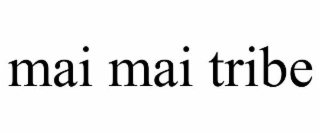 MAI MAI TRIBE