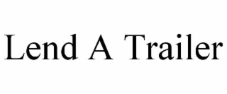 LEND A TRAILER