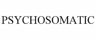 PSYCHOSOMATIC