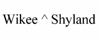 WIKEE ^ SHYLAND