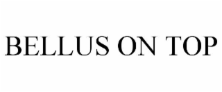BELLUS ON TOP