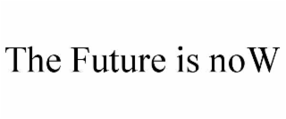 THE FUTURE IS NOW