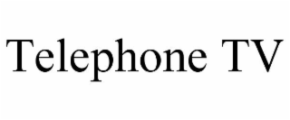 TELEPHONE TV