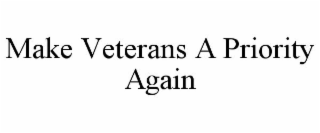 MAKE VETERANS A PRIORITY AGAIN