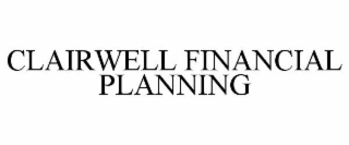 CLAIRWELL FINANCIAL PLANNING