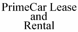 PRIMECAR LEASE AND RENTAL