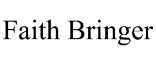 FAITH BRINGER