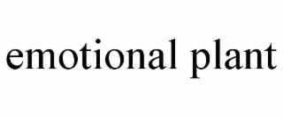 EMOTIONAL PLANT