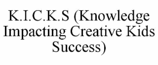 K.I.C.K.S (KNOWLEDGE IMPACTING CREATIVE KIDS SUCCESS)