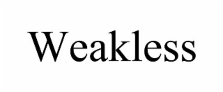 WEAKLESS