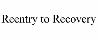 REENTRY TO RECOVERY