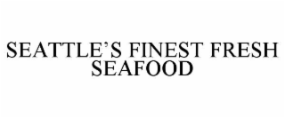 SEATTLE’S FINEST FRESH SEAFOOD