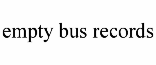 EMPTY BUS RECORDS