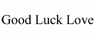 GOOD LUCK LOVE