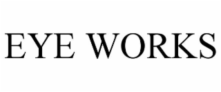 EYE WORKS