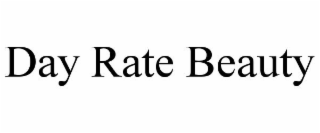 DAY RATE BEAUTY