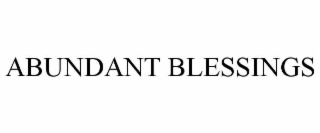 ABUNDANT BLESSINGS