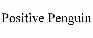 POSITIVE PENGUIN