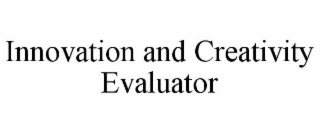 INNOVATION AND CREATIVITY EVALUATOR