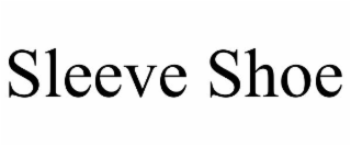 SLEEVE SHOE
